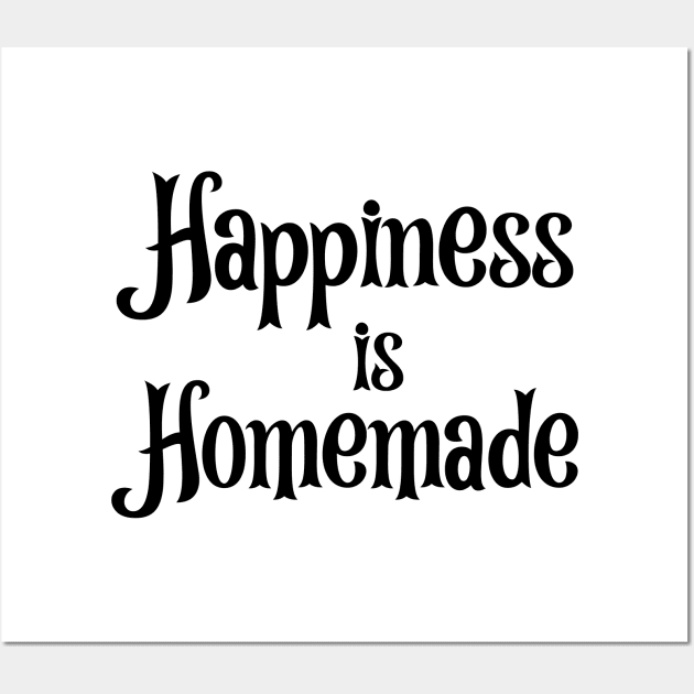 Happiness is Homemade Wall Art by potatonamotivation